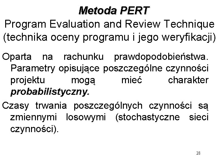  Metoda PERT Program Evaluation and Review Technique (technika oceny programu i jego weryfikacji)