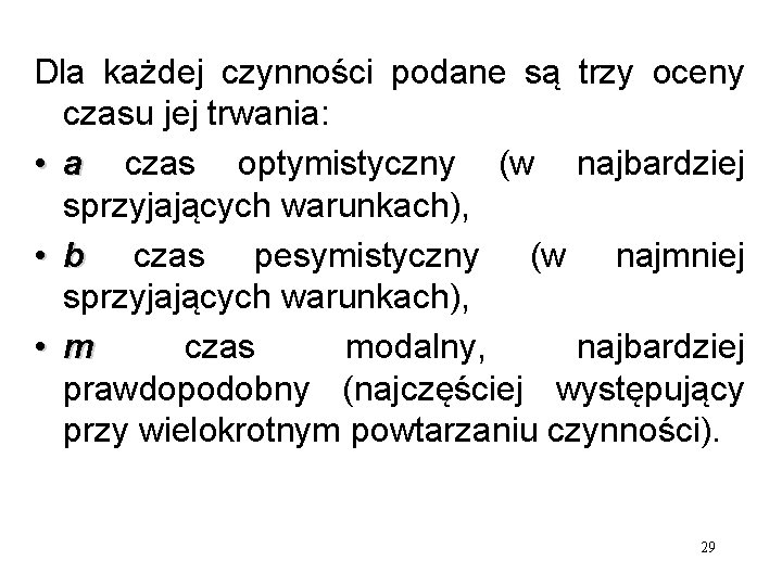 Dla każdej czynności podane są trzy oceny czasu jej trwania: • a czas optymistyczny