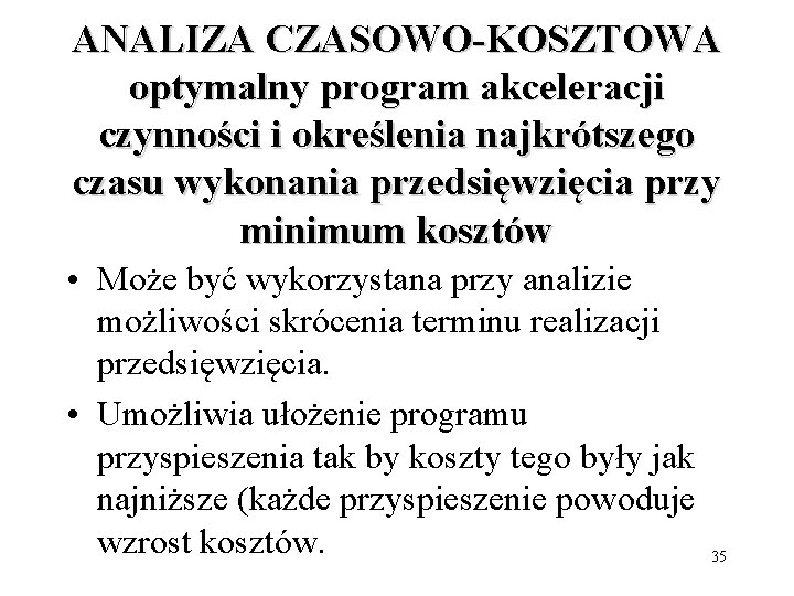 ANALIZA CZASOWO-KOSZTOWA optymalny program akceleracji czynności i określenia najkrótszego czasu wykonania przedsięwzięcia przy minimum