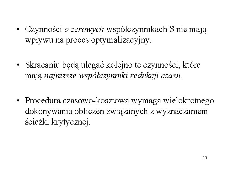  • Czynności o zerowych współczynnikach S nie mają wpływu na proces optymalizacyjny. •