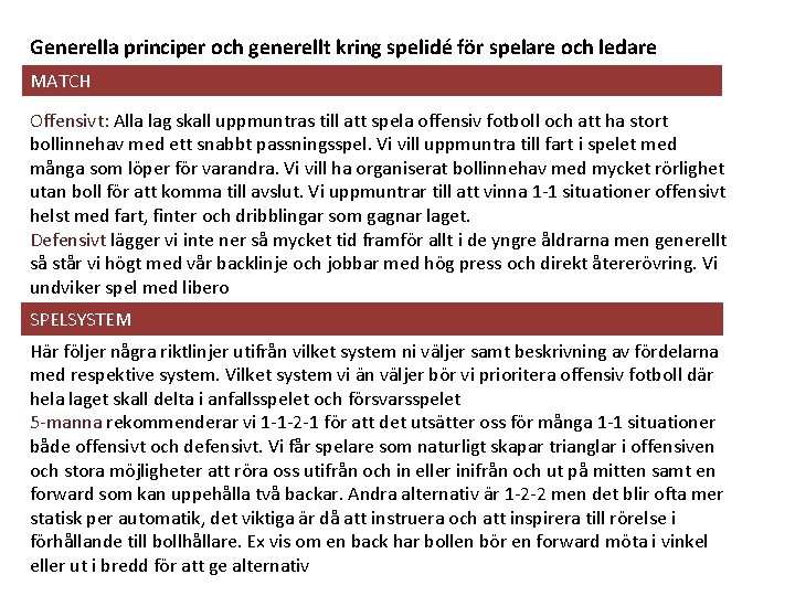 Generella principer och generellt kring spelidé för spelare och ledare MATCH Offensivt: Alla lag