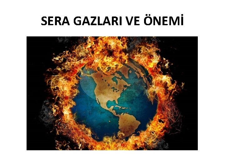 SERA GAZLARI VE ÖNEMİ 