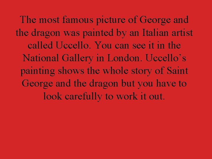 The most famous picture of George and the dragon was painted by an Italian