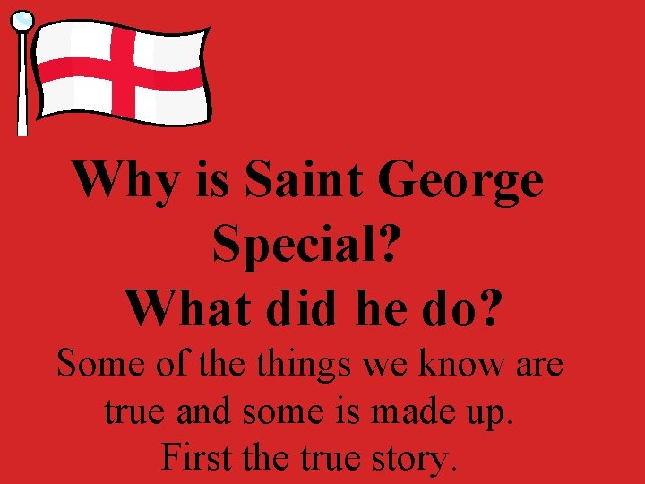 Why is Saint George Special? What did he do? Some of the things we