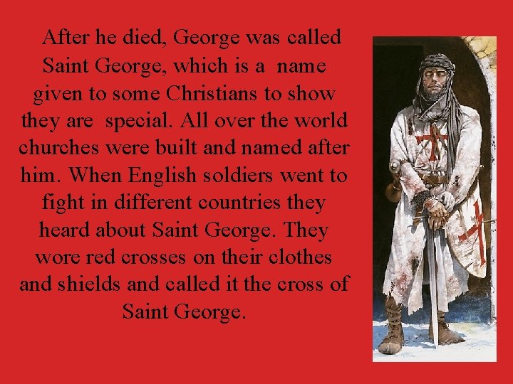 After he died, George was called Saint George, which is a name given to