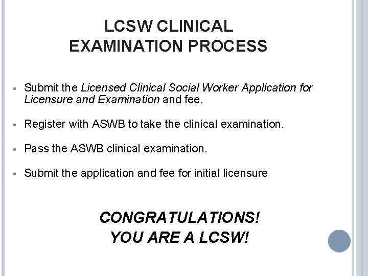 LCSW CLINICAL EXAMINATION PROCESS § Submit the Licensed Clinical Social Worker Application for Licensure