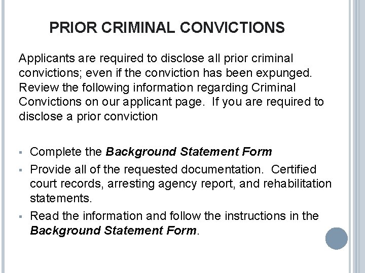 PRIOR CRIMINAL CONVICTIONS Applicants are required to disclose all prior criminal convictions; even if