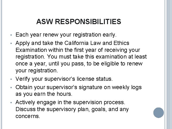 ASW RESPONSIBILITIES § § § Each year renew your registration early. Apply and take