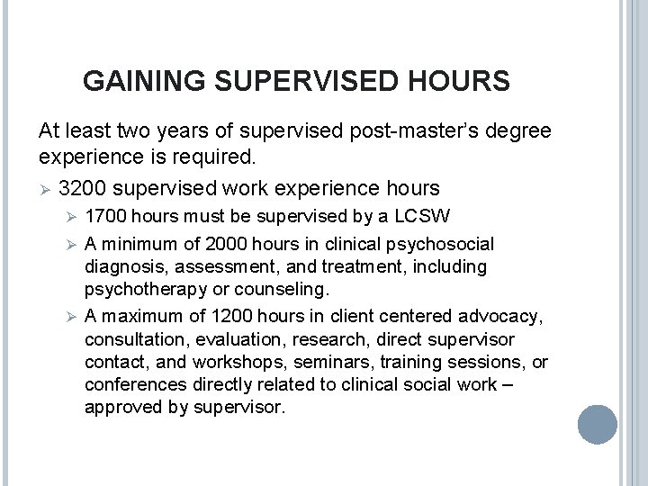 GAINING SUPERVISED HOURS At least two years of supervised post-master’s degree experience is required.