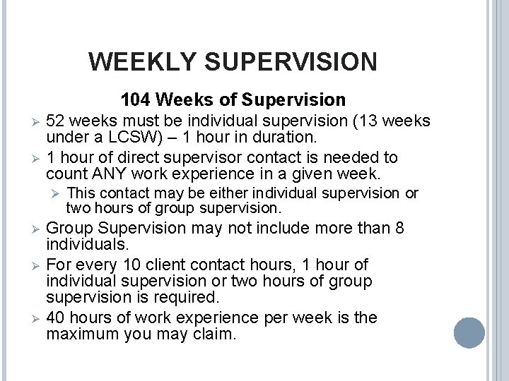 WEEKLY SUPERVISION 104 Weeks of Supervision Ø Ø 52 weeks must be individual supervision