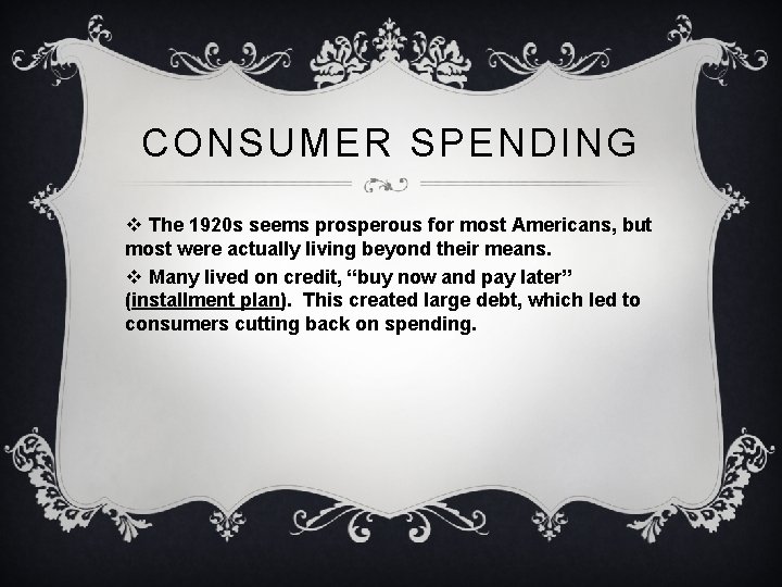 CONSUMER SPENDING v The 1920 s seems prosperous for most Americans, but most were