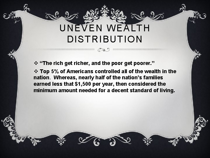 UNEVEN WEALTH DISTRIBUTION v “The rich get richer, and the poor get poorer. ”