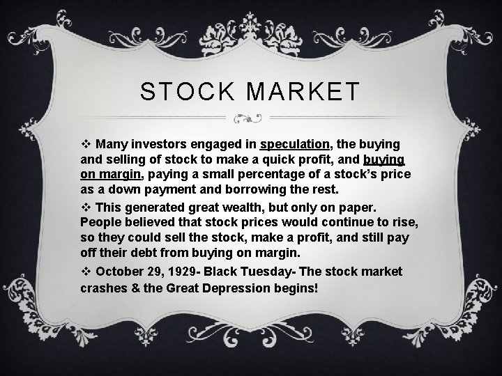 STOCK MARKET v Many investors engaged in speculation, the buying and selling of stock STOCK MARKET v Many investors engaged in speculation, the buying and selling of stock