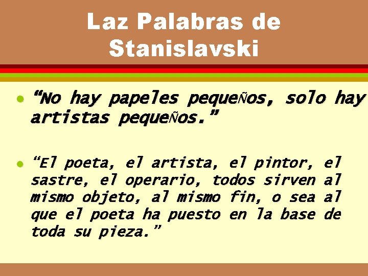 Laz Palabras de Stanislavski l “No hay papeles pequeÑos, solo hay artistas pequeÑos. ” Laz Palabras de Stanislavski l “No hay papeles pequeÑos, solo hay artistas pequeÑos. ”