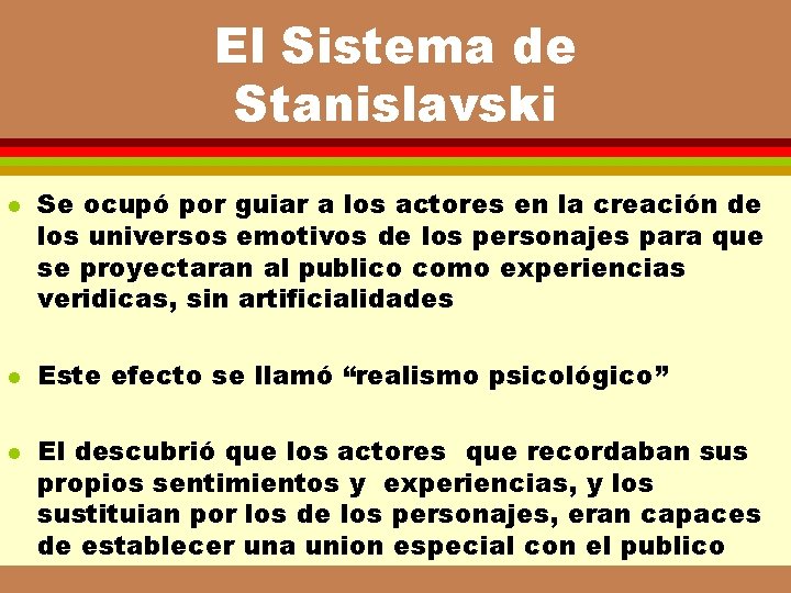 El Sistema de Stanislavski l l l Se ocupó por guiar a los actores El Sistema de Stanislavski l l l Se ocupó por guiar a los actores