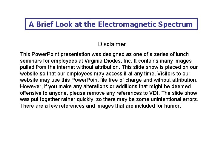 A Brief Look at the Electromagnetic Spectrum Disclaimer This Power. Point presentation was designed