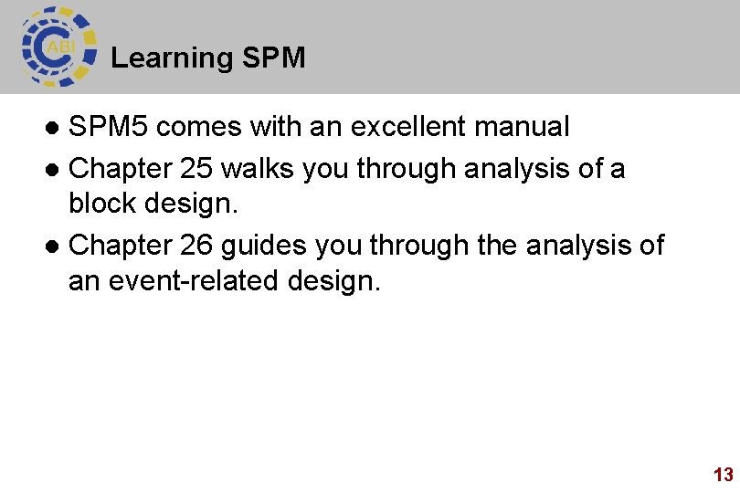 Learning SPM 5 comes with an excellent manual l Chapter 25 walks you through