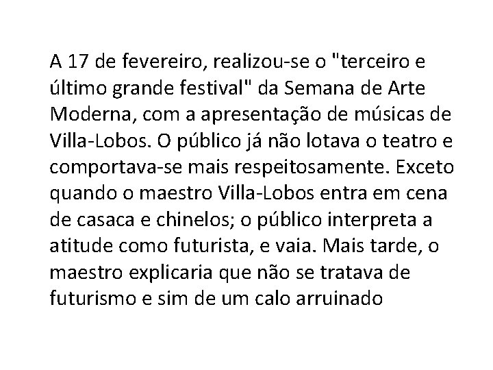 A 17 de fevereiro, realizou-se o "terceiro e último grande festival" da Semana de