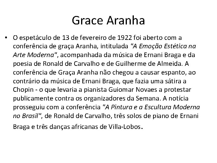 Grace Aranha • O espetáculo de 13 de fevereiro de 1922 foi aberto com