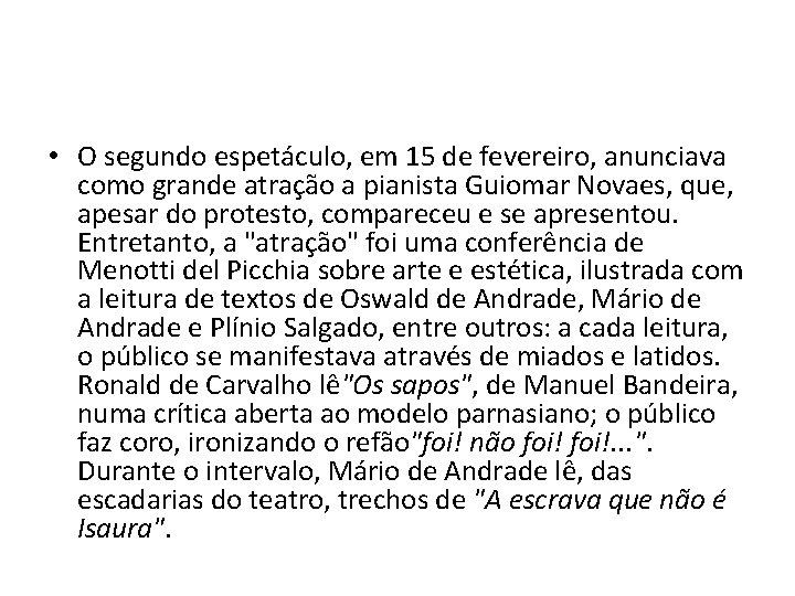  • O segundo espetáculo, em 15 de fevereiro, anunciava como grande atração a