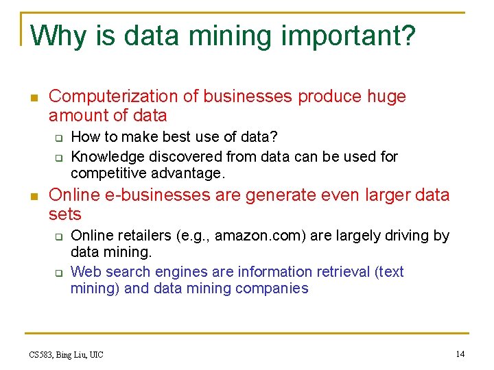 Why is data mining important? n Computerization of businesses produce huge amount of data