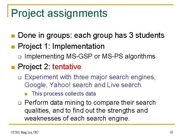 Project assignments n n Done in groups: each group has 3 students Project 1: