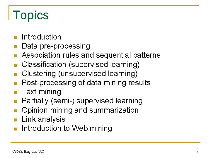 Topics n n n Introduction Data pre-processing Association rules and sequential patterns Classification (supervised