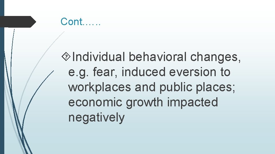 Cont. …. . Individual behavioral changes, e. g. fear, induced eversion to workplaces and