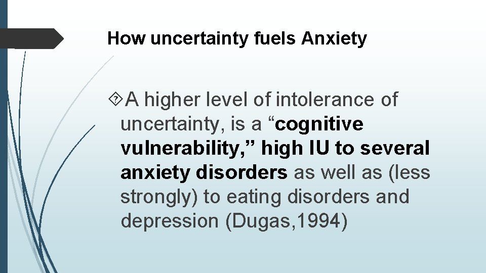 How uncertainty fuels Anxiety A higher level of intolerance of uncertainty, is a “cognitive