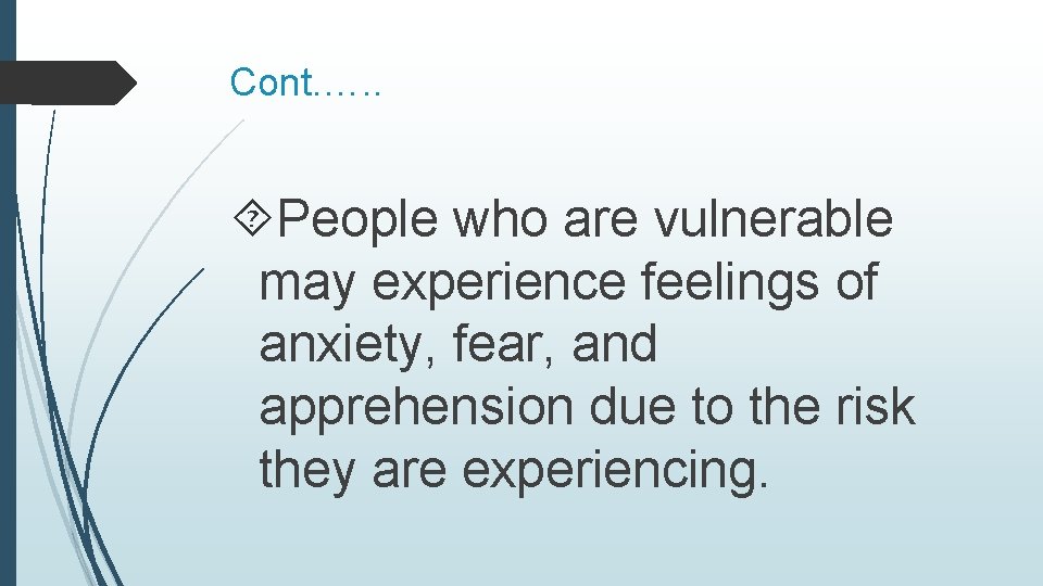 Cont. …. . People who are vulnerable may experience feelings of anxiety, fear, and