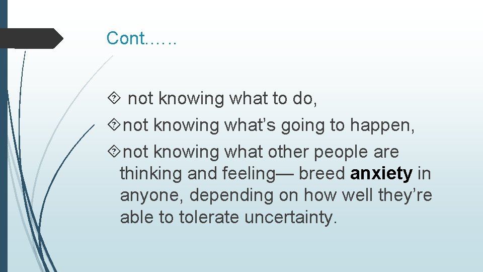 Cont. …. . not knowing what to do, not knowing what’s going to happen,