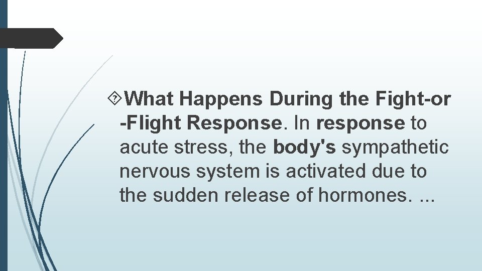  What Happens During the Fight-or -Flight Response. In response to acute stress, the