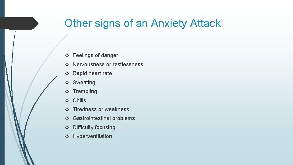 Other signs of an Anxiety Attack Feelings of danger Nervousness or restlessness Rapid heart