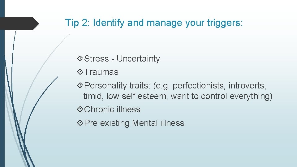 Tip 2: Identify and manage your triggers: Stress - Uncertainty Traumas Personality traits: (e.