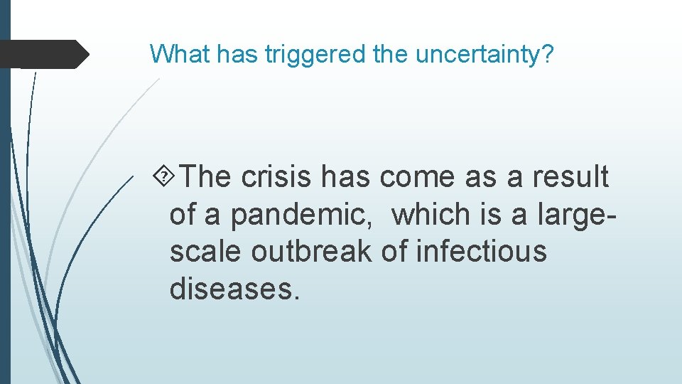 What has triggered the uncertainty? The crisis has come as a result of a