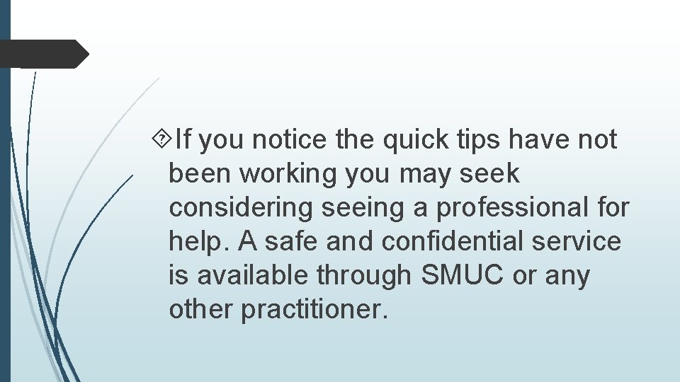  If you notice the quick tips have not been working you may seek