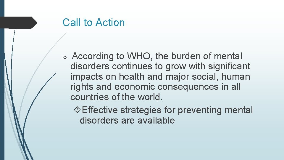 Call to Action According to WHO, the burden of mental disorders continues to grow