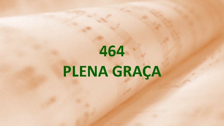 464 PLENA GRAÇA 