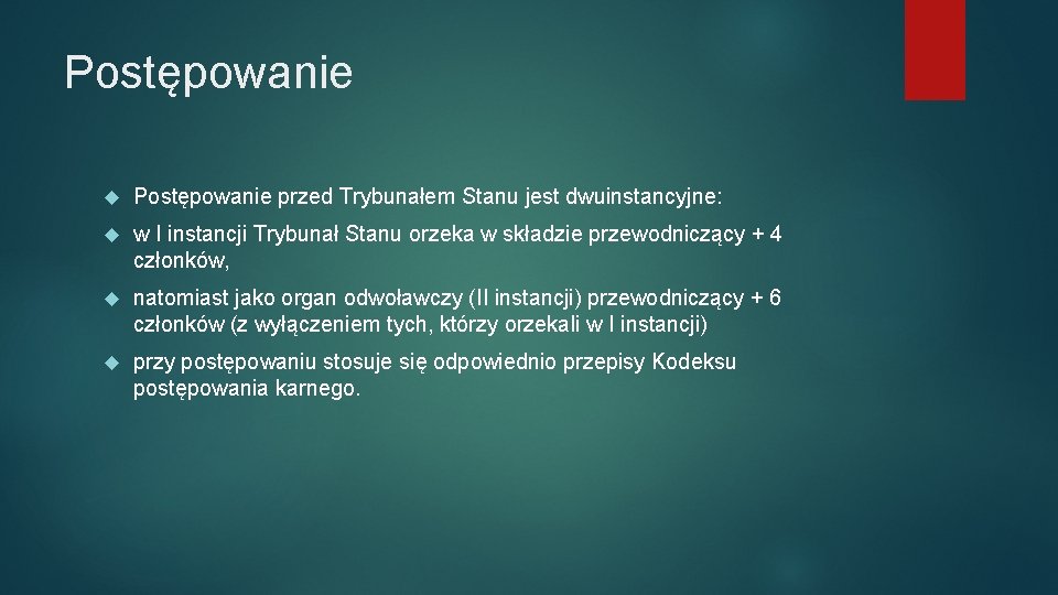 Postępowanie przed Trybunałem Stanu jest dwuinstancyjne: w I instancji Trybunał Stanu orzeka w składzie