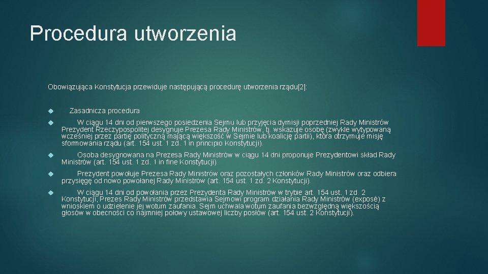 Procedura utworzenia Obowiązująca Konstytucja przewiduje następującą procedurę utworzenia rządu[2]: Zasadnicza procedura W ciągu 14