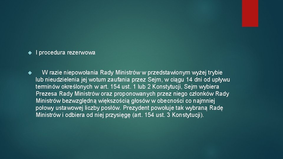  I procedura rezerwowa W razie niepowołania Rady Ministrów w przedstawionym wyżej trybie lub