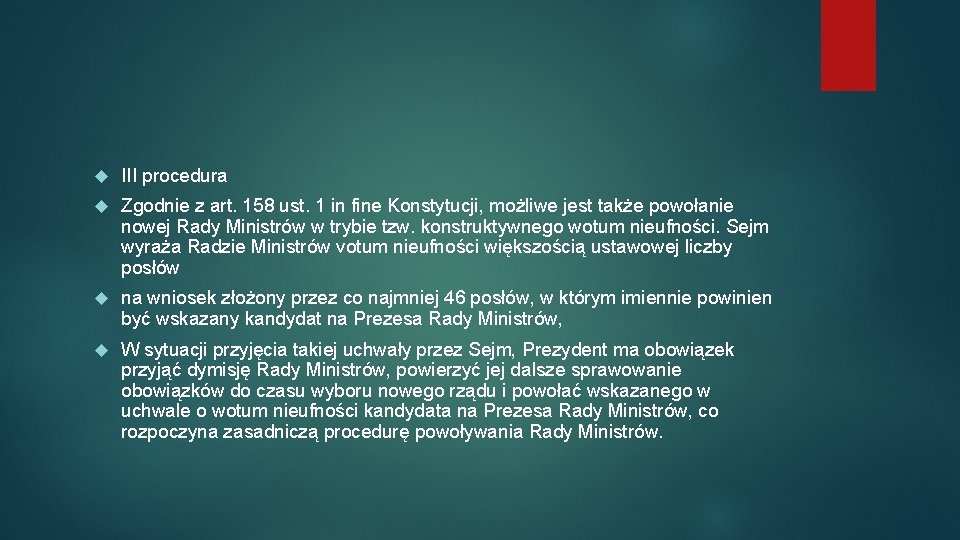  III procedura Zgodnie z art. 158 ust. 1 in fine Konstytucji, możliwe jest