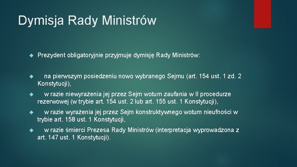 Dymisja Rady Ministrów Prezydent obligatoryjnie przyjmuje dymisję Rady Ministrów: na pierwszym posiedzeniu nowo wybranego