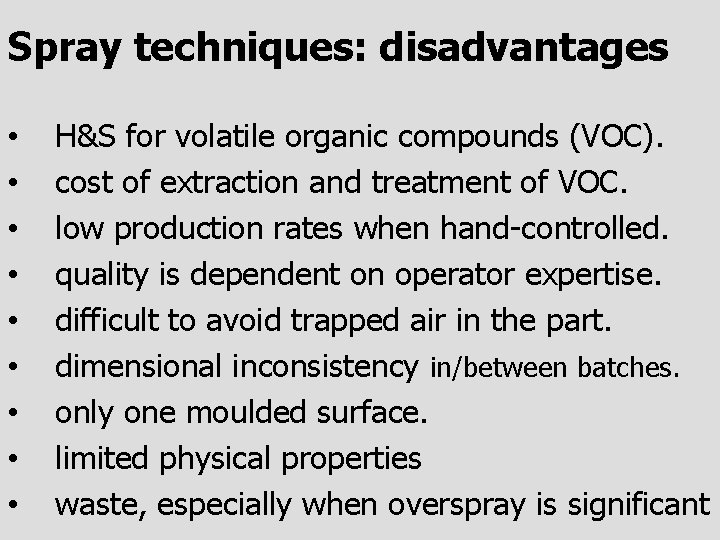 Spray techniques: disadvantages • • • H&S for volatile organic compounds (VOC). cost of