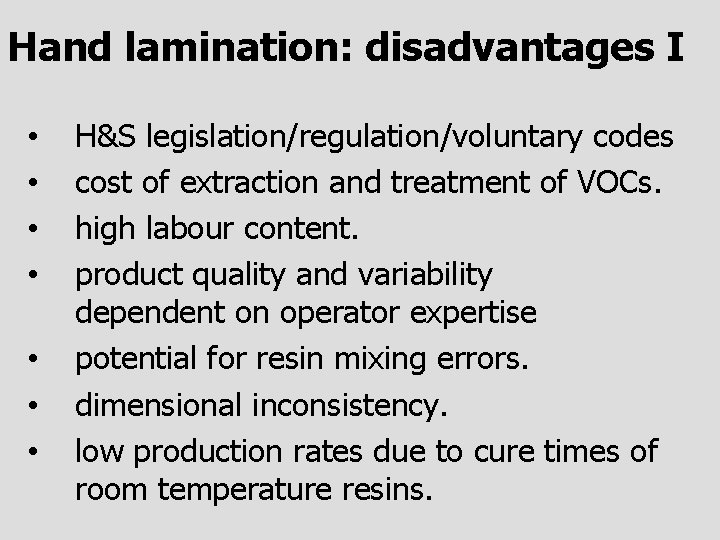 Hand lamination: disadvantages I • • H&S legislation/regulation/voluntary codes cost of extraction and treatment