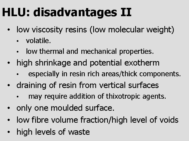 HLU: disadvantages II • low viscosity resins (low molecular weight) volatile. • low thermal