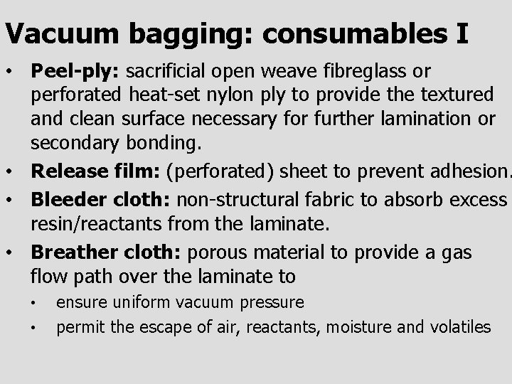 Vacuum bagging: consumables I • Peel-ply: sacrificial open weave fibreglass or perforated heat-set nylon