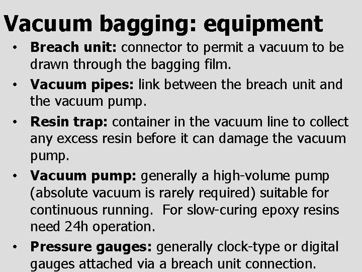 Vacuum bagging: equipment • Breach unit: connector to permit a vacuum to be drawn