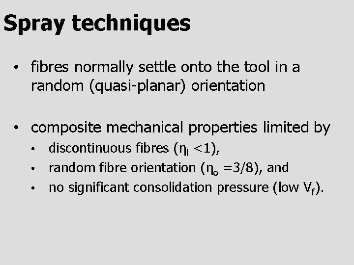 Spray techniques • fibres normally settle onto the tool in a random (quasi-planar) orientation