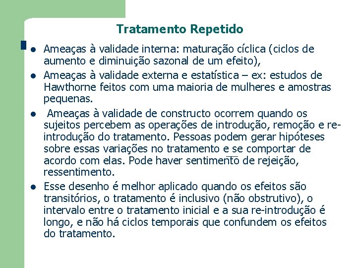 Tratamento Repetido l l Ameaças à validade interna: maturação cíclica (ciclos de aumento e